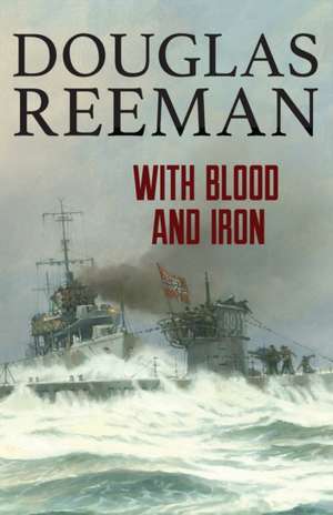 With Blood and Iron de Douglas Reeman