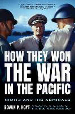 How They Won the War in the Pacific de Edwin P Hoyt