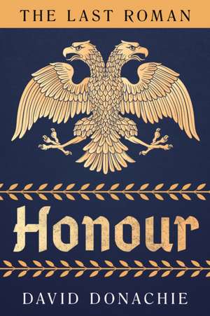 The Last Roman: Honour de David Donachie