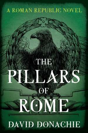 The Pillars of Rome de David Donachie