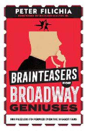 Brainteasers for Broadway Geniuses de Peter Filichia