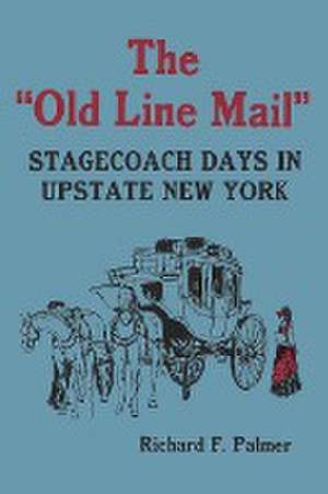 The Old Line Mail de Richard F. Palmer