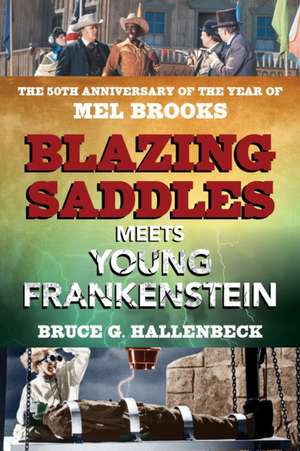 Blazing Saddles Meets Young Frankenstein de Bruce G Hallenbeck