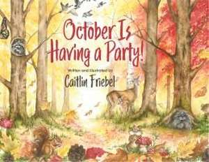 October Is Having a Party! de Caitlin Friebel