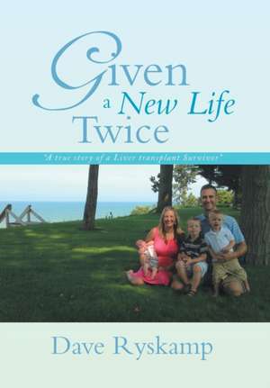 Given a New Life Twice de Dave Ryskamp