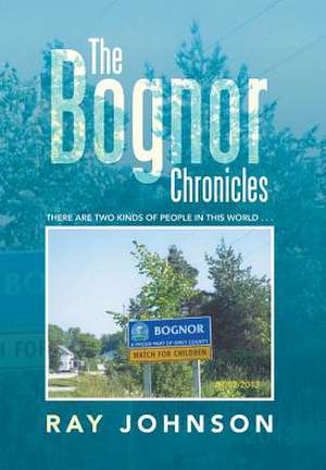 The Bognor Chronicles de Ray Johnson