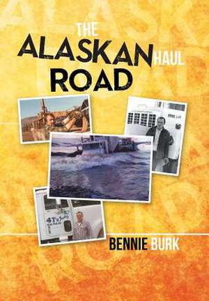 The Alaskan Haul Road de Bennie Burk