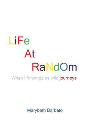 Life at Random de Marybeth Barbato