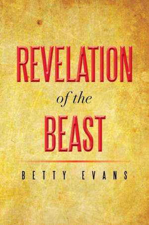 Revelation of the Beast de Betty Evans