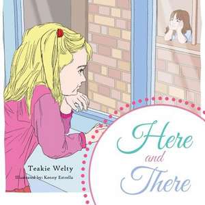 Here and There de Teakie Welty