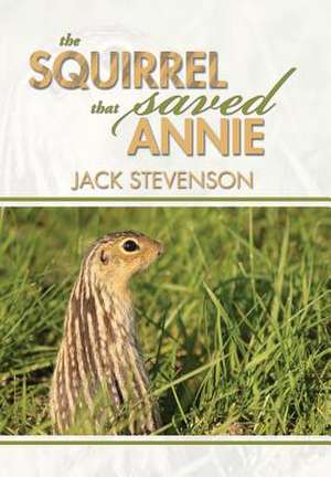 The Squirrel That Saved Annie de Jack Stevenson