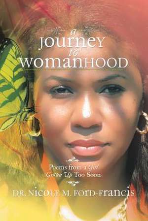 A Journey to Womanhood de Nicole M. Ford-Francis