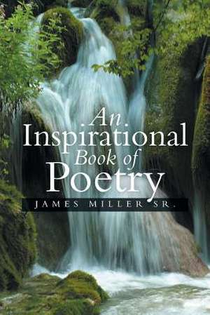 An Inspirational Book of Poetry de James Miller Sr