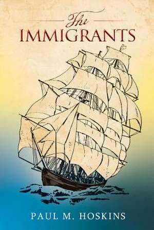 The Immigrants de Paul M. Hoskins