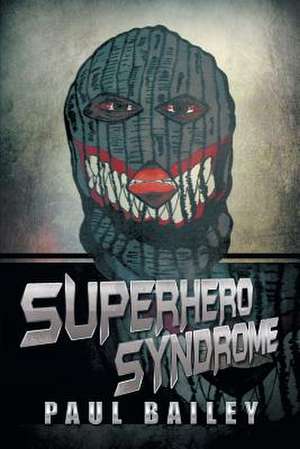 Superhero Syndrome de Paul Bailey