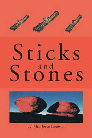 Sticks and Stones de Mrs Joyce Houston