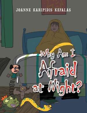 Why Am I Afraid at Night? de Joanne Kefalas