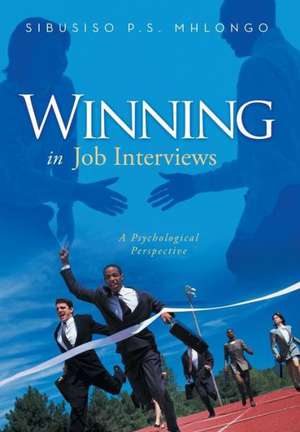 Winning in Job Interviews de Sibusiso P. S. Mhlongo