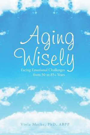 Aging Wisely de Viola Abpp Mecke Phd