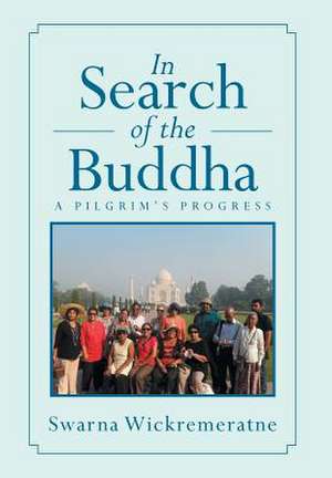 In Search of the Buddha de Swarna Wickremeratne