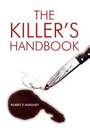 The Killer's Handbook de Robert P. Maroney