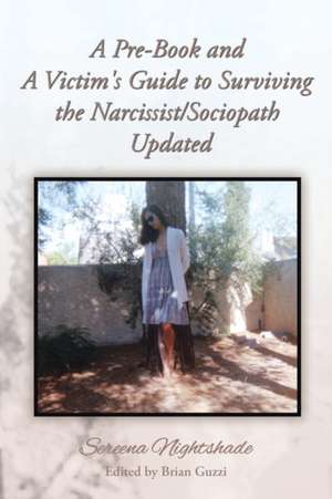 A Pre-Book and a Victim's Guide to Surviving the Narcissist/Sociopath Updated de Sereena Nightshade