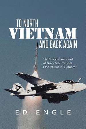 To North Vietnam and Back Again de Ed Engle