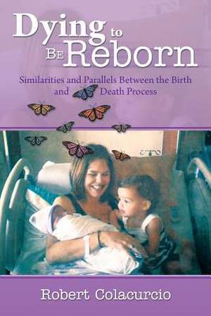 Dying to Be Reborn de Robert Colacurcio