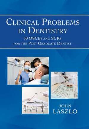 Clinical Problems in Dentistry de John Laszlo