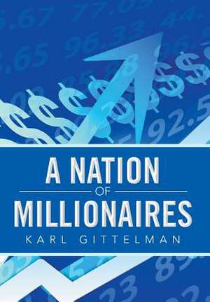 A Nation of Millionaires de Karl Gittelman