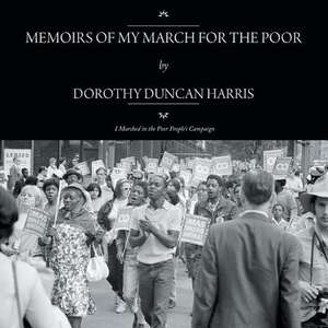 Memoirs of My March for the Poor de Dorothy Duncan Harris