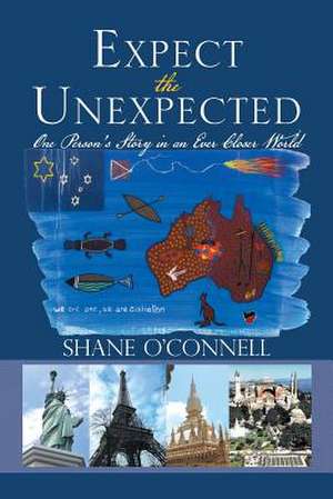 Expect the Unexpected de Shane O'Connell