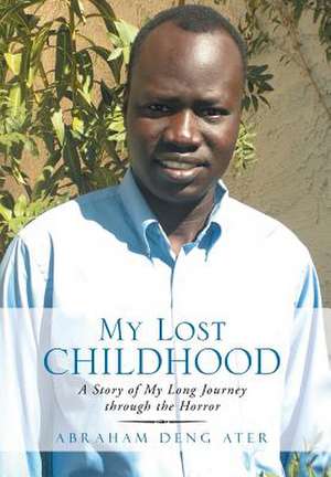 My Lost Childhood de Abraham Deng Ater