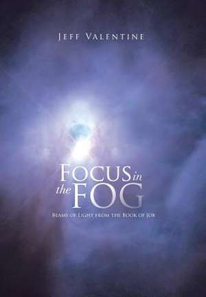 Focus in the Fog de Jeff Valentine