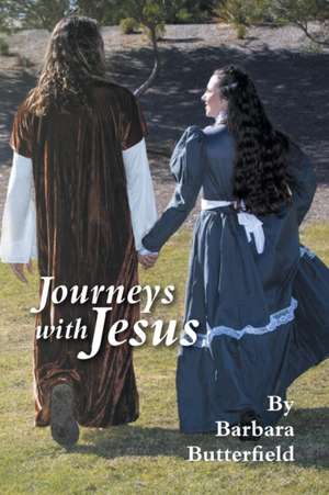 Journeys with Jesus de Barbara Butterfield