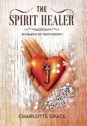 The Spirit Healer de Charlotte Grace