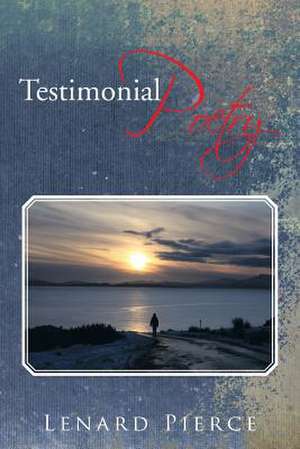 Testimonial Poetry de Lenard Pierce