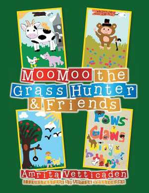 Moomoo the Grass Hunter & Friends de Amrita Vetticaden