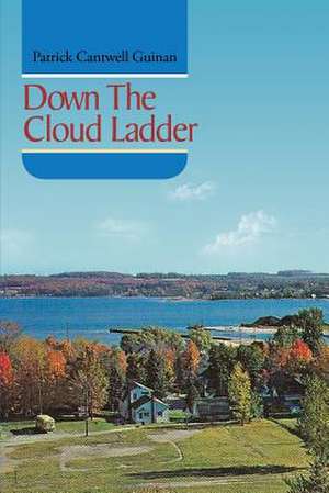 Down the Cloud Ladder de Patrick Cantwell Guinan