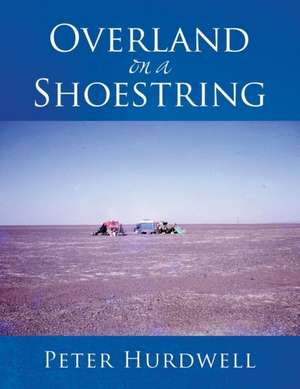 Overland on a Shoestring de Peter Hurdwell