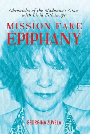 Mission Fake Epiphany de Georgina Zuvela