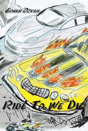 Ride to We Die de Erhan Ozkan