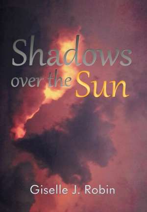 Shadows over the Sun de Giselle J. Robin