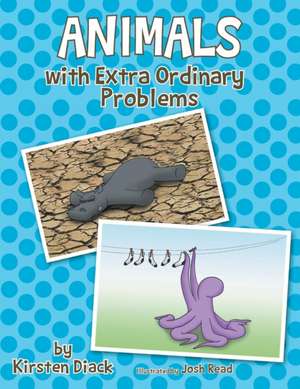 Animals with Extra Ordinary Problems de Kirsten Diack