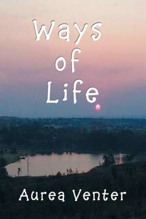 Ways of Life de Aurea Venter