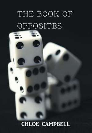 The Book of Opposites de Chloe Campbell