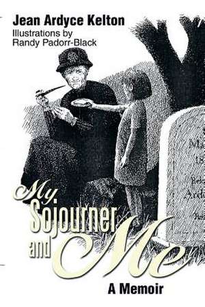 My Sojourner and Me de Jean Ardyce Kelton