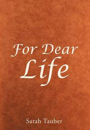 For Dear Life de Sarah Tauber