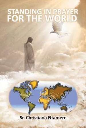 STANDING IN PRAYER FOR THE WORLD de Sr. Christiana Ntamere