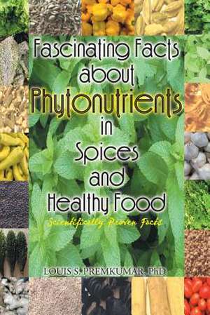 Fascinating Facts about Phytonutrients in Spices and Healthy Food de Louis S. Premkumar